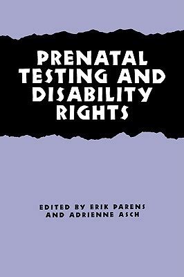 prenatal testing and disability rights prenatal testing and disability rights Reader