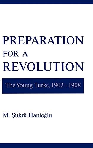 preparation for a revolution the young turks 1902 1908 studies in middle eastern history Epub