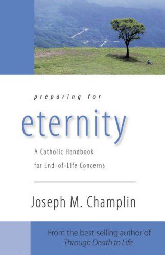 preparing for eternity a catholic handbook for end of life concerns Reader