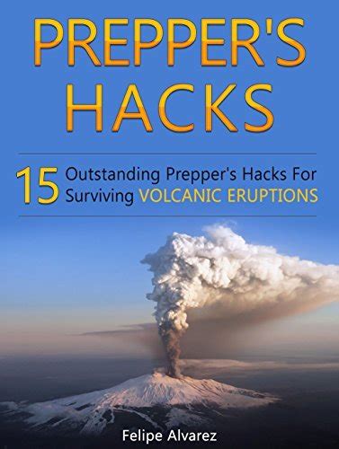 preppers hacks outstanding preppers hacks for surviving volcanic eruptions Kindle Editon