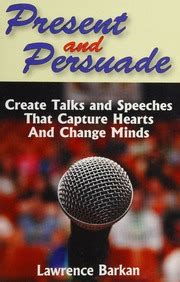 present and persuade create talks and speeches that capture hearts and change minds Reader