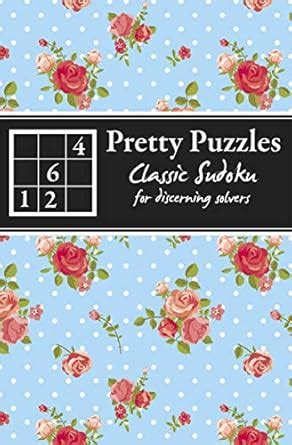 pretty puzzles classic sudoku for discerning solvers PDF