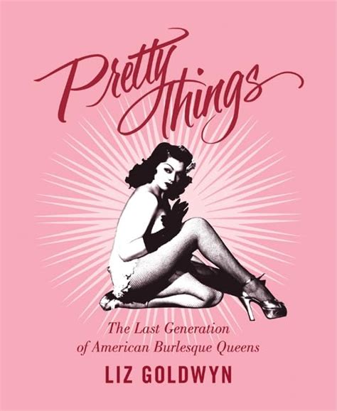 pretty things the last generation of american burlesque queens Doc