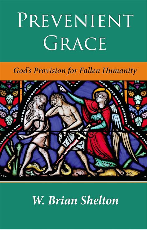prevenient grace gods provision for fallen humanity Reader