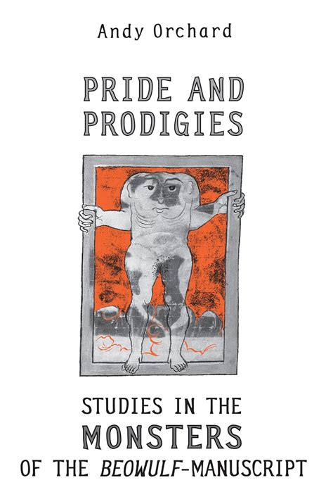 pride and prodigies studies in the monsters of the beowulf manuscript Reader