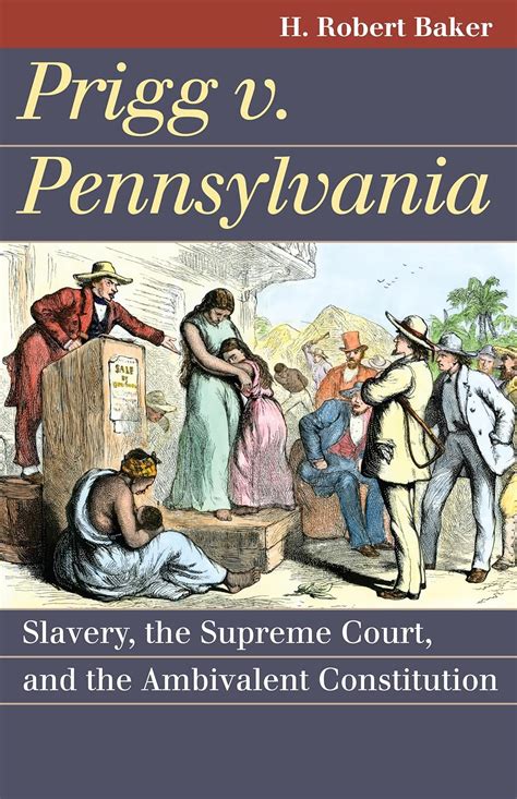 prigg v pennsylvania slavery the supreme court and the ambivalent constitution landmark law cases and american PDF