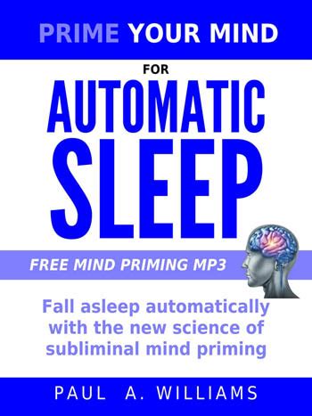 prime your mind for sleep how to fall asleep with the new science of subliminal mind priming Kindle Editon