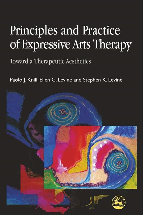 principles and practice of expressive arts therapy toward a therapeutic aesthetics Kindle Editon