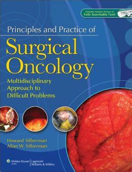 principles and practice of surgical oncology a multidisciplinary approach to difficult problems Reader