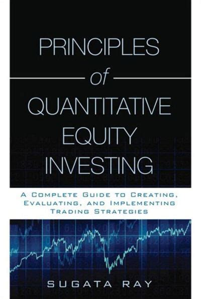 principles of quantitative equity investing a complete guide to creating evaluating and implementing trading Doc