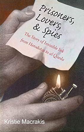 prisoners lovers and spies the story of invisible ink from herodotus to al qaeda Reader