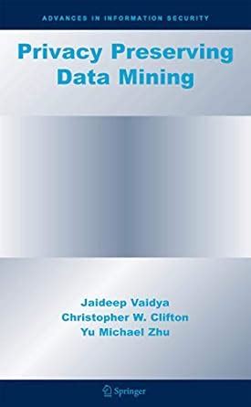 privacy preserving data mining advances in information security Epub