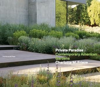 private paradise contemporary american gardens Reader