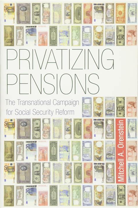 privatizing pensions the transnational campaign for social security reform Kindle Editon