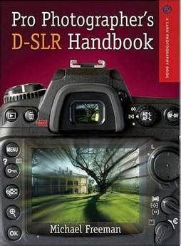 pro photographer s d slr handbook pro photographer s d slr handbook Reader
