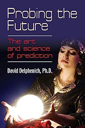 probing the future the art and science of prediction PDF