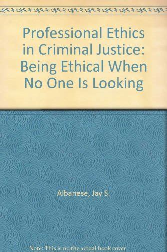 professional ethics in criminal justice being ethical when no one is looking 3rd edition Kindle Editon