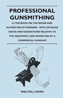 professional gunsmithing a textbook on the repair and alteration of firearms Reader