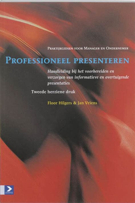 professioneel presenteren handleiding bij het voorbereiden en verzorgen van informatieve en overtuigende presentaties Epub