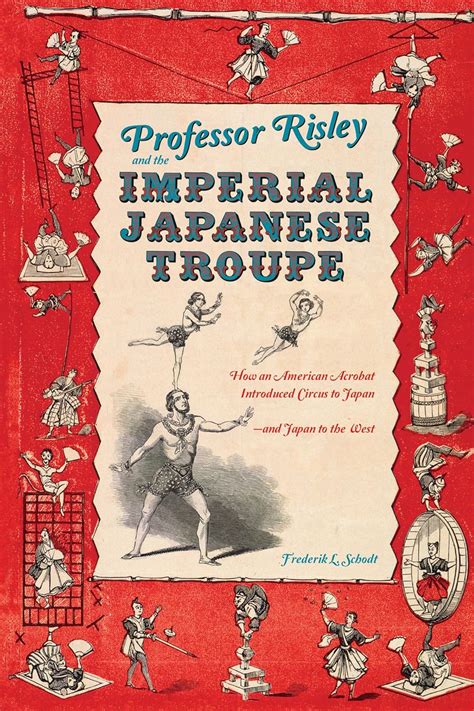 professor risley and the imperial japanese troupe how an american acrobat introduced circus to japan and japan Epub