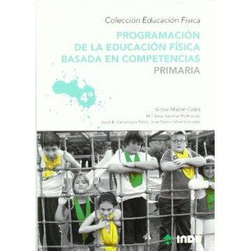 programacion de la educacion fisica basada en competencias primaria 4Âº educacion fisica programacion y diseno Epub