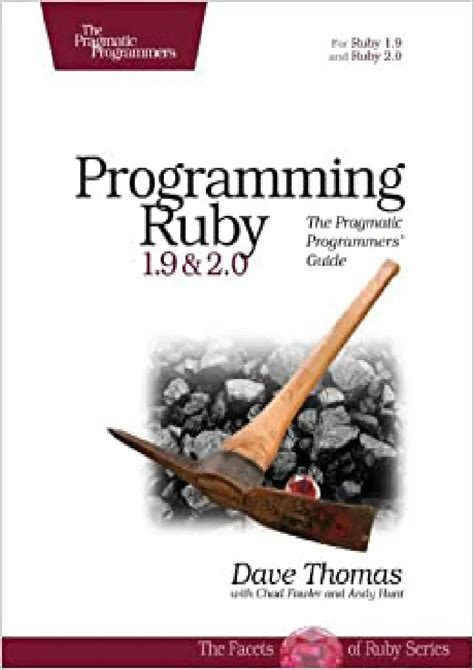 programming ruby 1 9 and 2 0 the pragmatic programmers guide the facets of ruby Doc