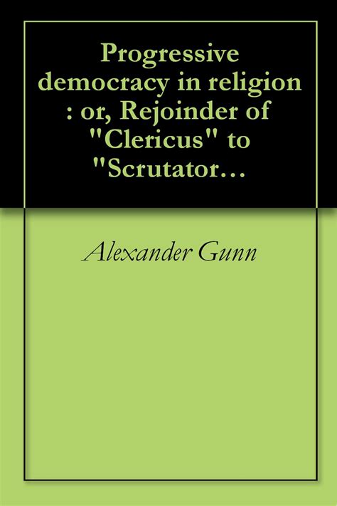 progressive democracy religion rejoinder scrutator Epub