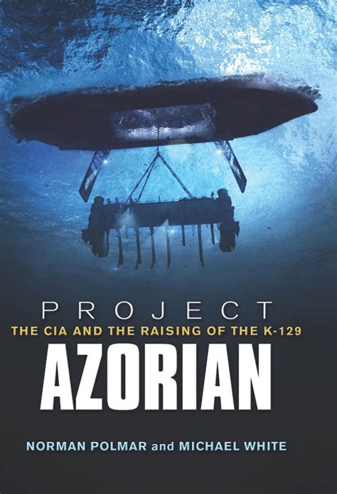 project azorian the cia and the raising of the k 129 Kindle Editon