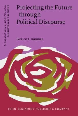 projecting the future through political discourse Ebook PDF