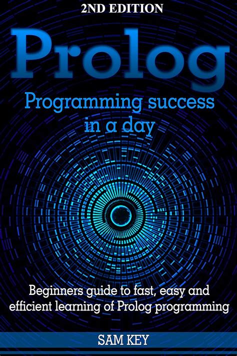 prolog programming success in a day beginners guide to fast easy and efficient learning of prolog programming Epub