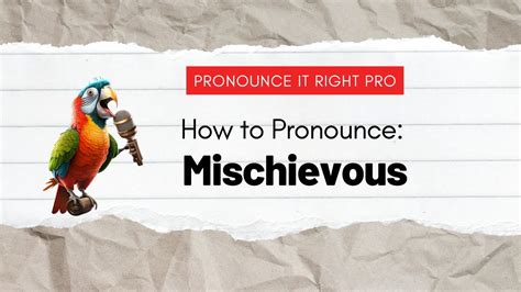 pronounce mischievous