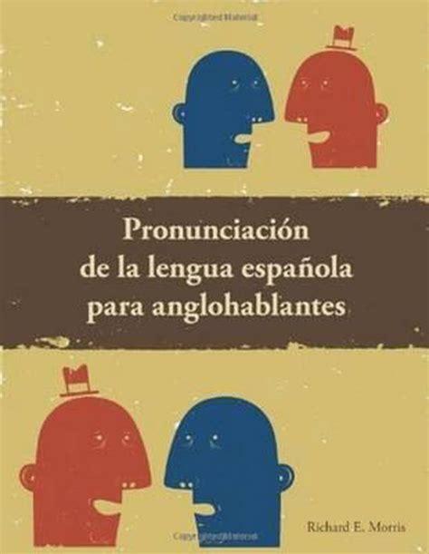 pronunciacin de la lengua espaola para anglohablantes 47178 pdf Kindle Editon