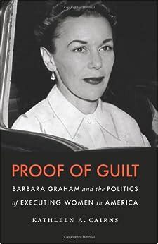 proof of guilt barbara graham and the politics of executing women in america Doc