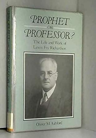 prophet or professor the life and work of lewis fry richardson Doc