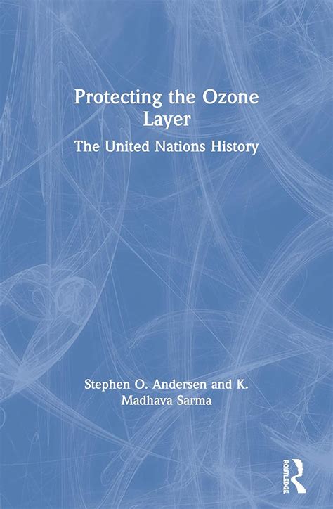 protecting the ozone layer the united nations history Epub