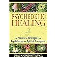 psychedelic healing the promise of entheogens for psychotherapy and spiritual development Doc