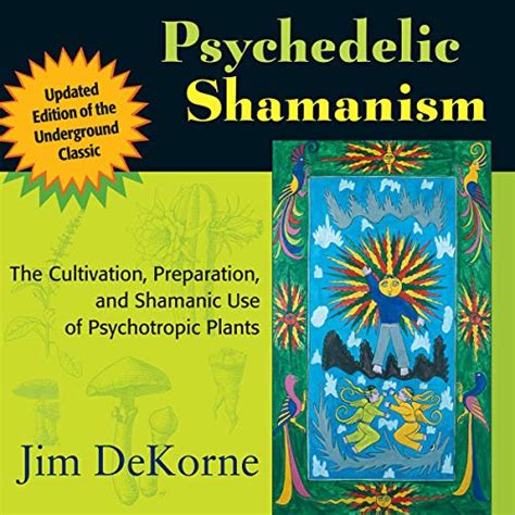 psychedelic shamanism updated edition the cultivation preparation and shamanic use of psychotropic plants Reader