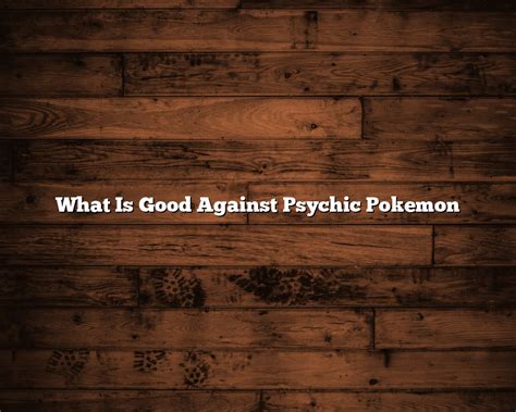 psychic pokemon good against