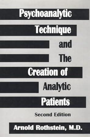 psychoanalytic technique and the creation of analytic patients PDF