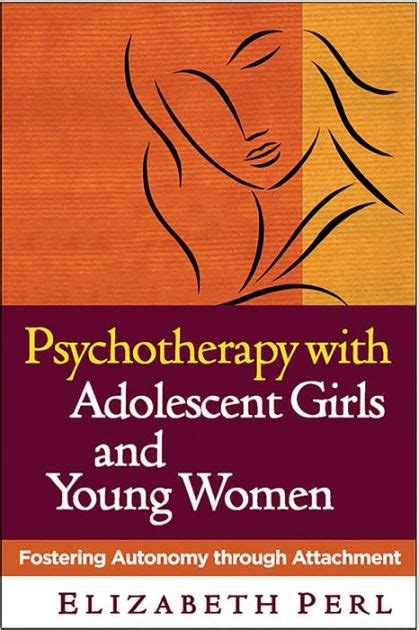 psychotherapy with adolescent girls and young women fostering autonomy through attachment Reader