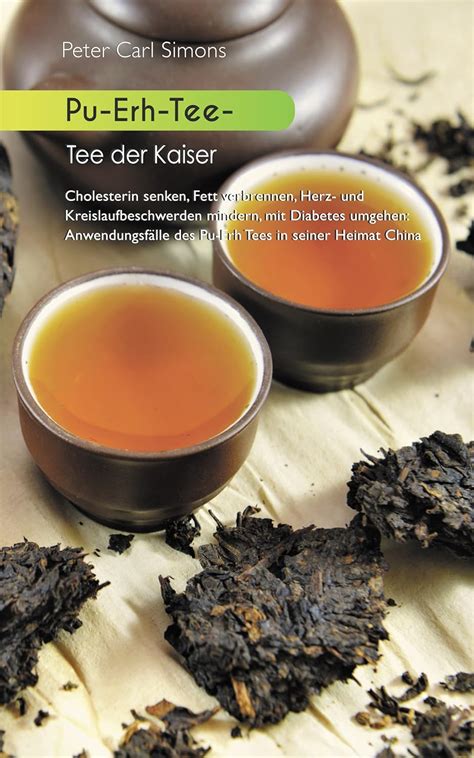 pu erh tee cholesterin verbrennen kreislaufbeschwerden anwendungsf lle ebook Reader