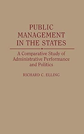 public management in the states a comparative study of administrative performance and politics Kindle Editon