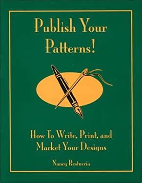 publish your patterns how to write print and market your designs Kindle Editon