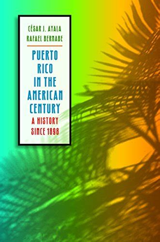puerto rico in the american century a history since 1898 Reader