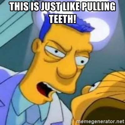 pulling teeth meme