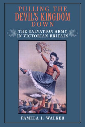 pulling the devils kingdom down the salvation army in victorian britain Reader