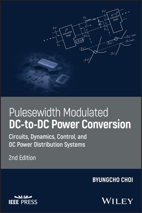 pulsewidth modulated dc to dc power conversion circuits dynamics and control designs PDF