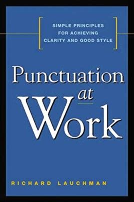 punctuation at work simple principles for achieving clarity and good style Kindle Editon