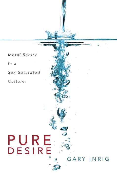 pure desire moral sanity in a sex saturated culture Doc