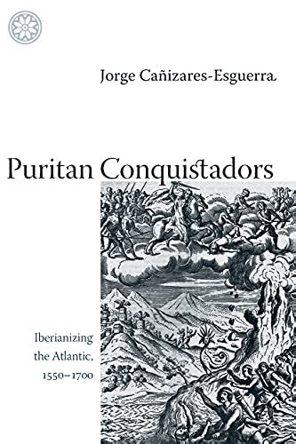 puritan conquistadors iberianizing the atlantic 1550 1700 PDF